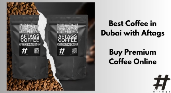 Best Coffee in Dubai with Aftags: Buy Premium Coffee Online